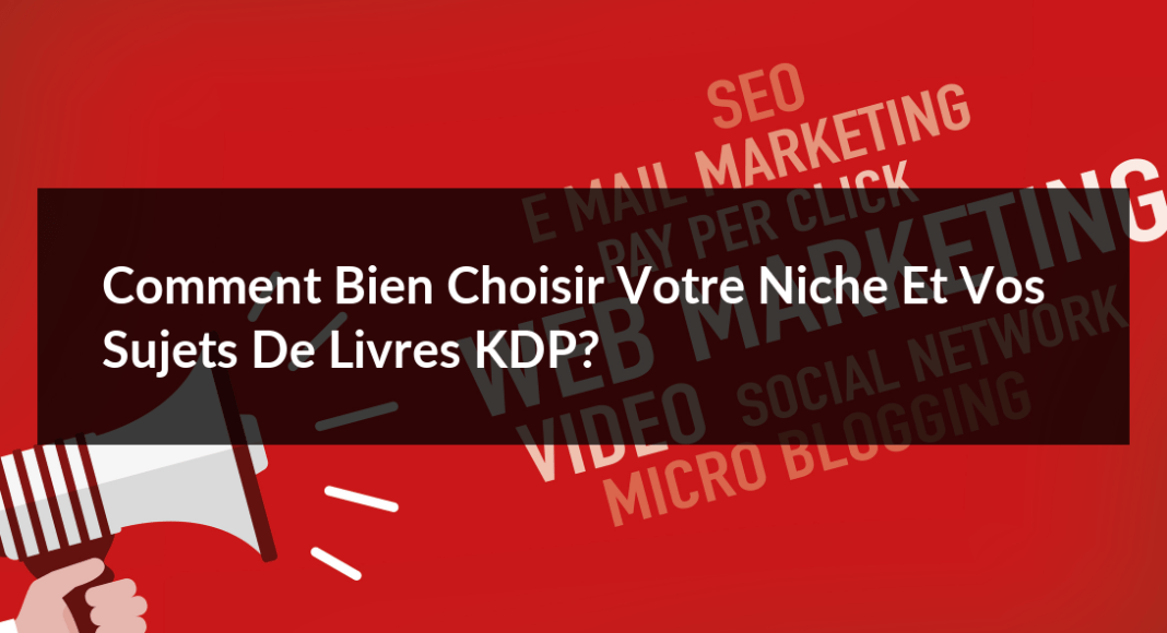 Comment-bien-choisir-votre-niche-et-vos-sujets-de-livres-KDP-