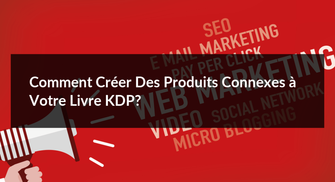 Comment-creer-des-produits-connexes-a-votre-livre-KDP-