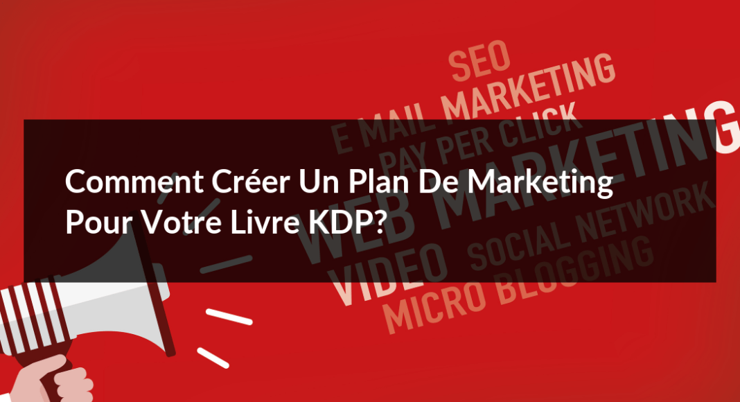 Comment-creer-un-plan-de-marketing-pour-votre-livre-KDP-