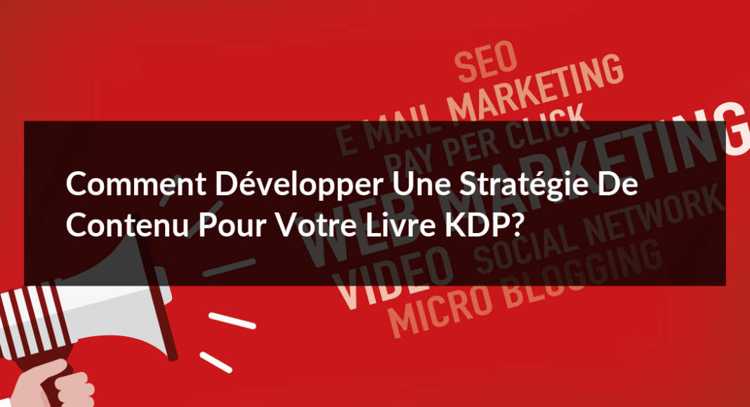 Comment-developper-une-strategie-de-contenu-pour-votre-livre-KDP-