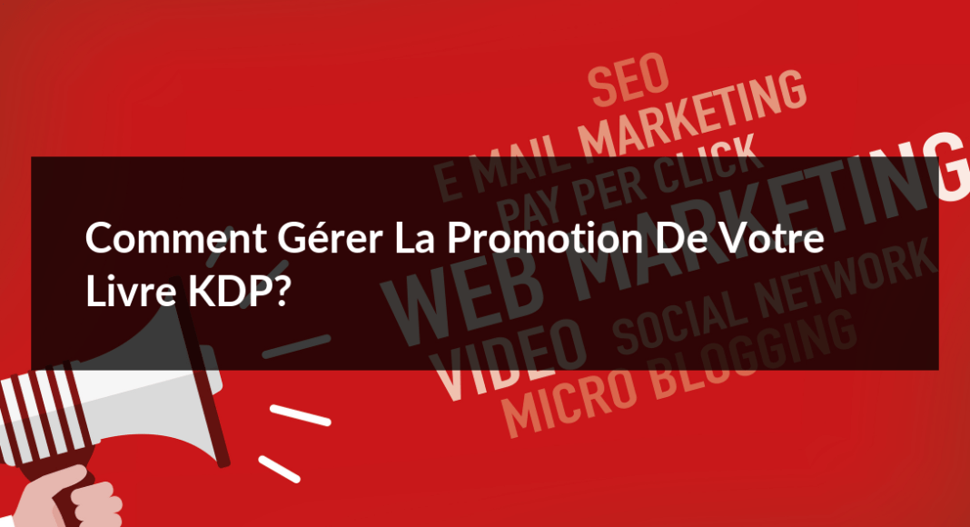 Comment-gerer-la-promotion-de-votre-livre-KDP-