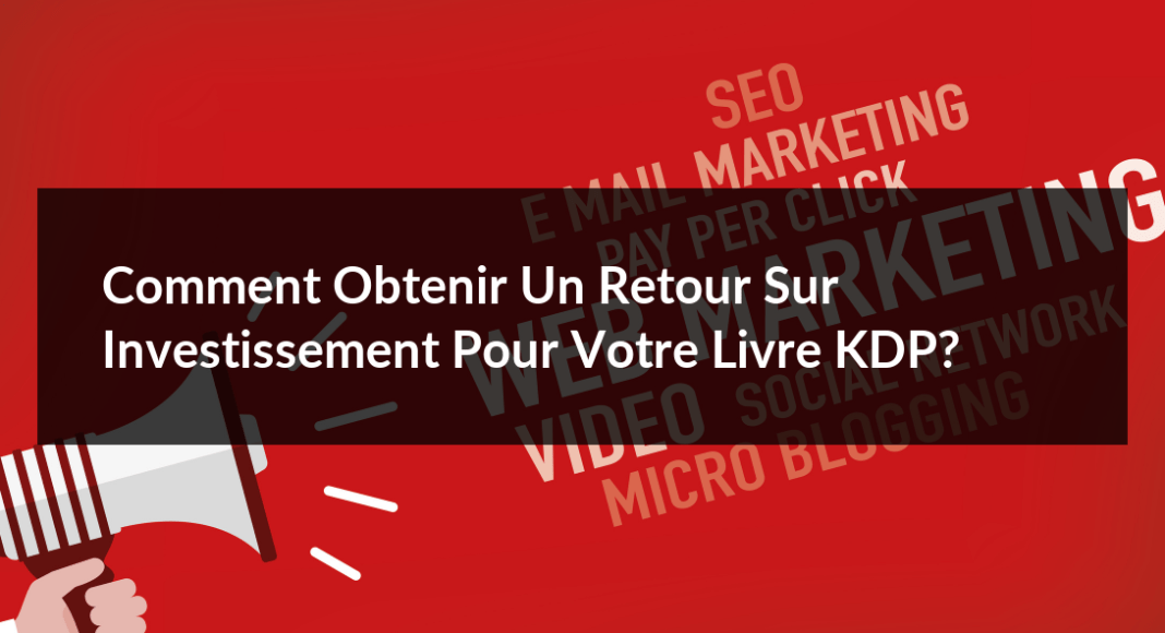 Comment-obtenir-un-retour-sur-investissement-pour-votre-livre-KDP-