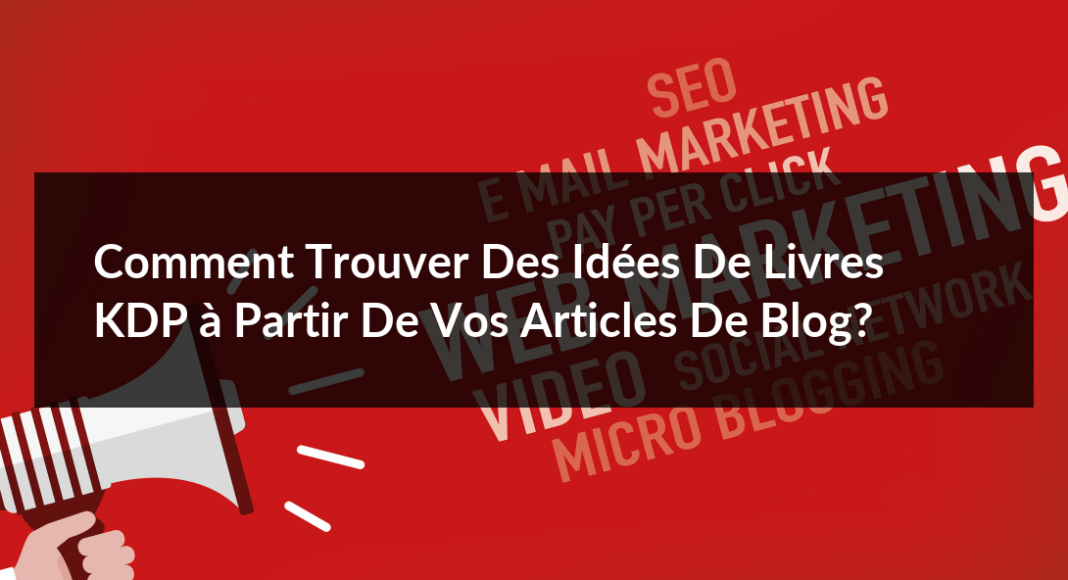 Comment-trouver-des-idees-de-livres-KDP-a-partir-de-vos-articles-de-blog-