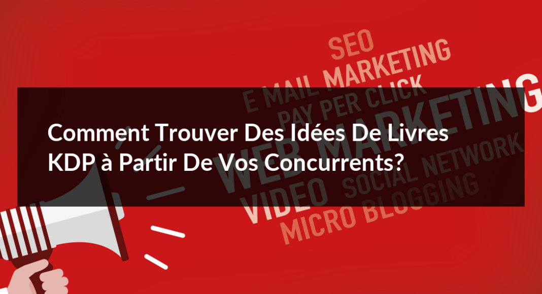 Comment-trouver-des-idees-de-livres-KDP-a-partir-de-vos-concurrents-