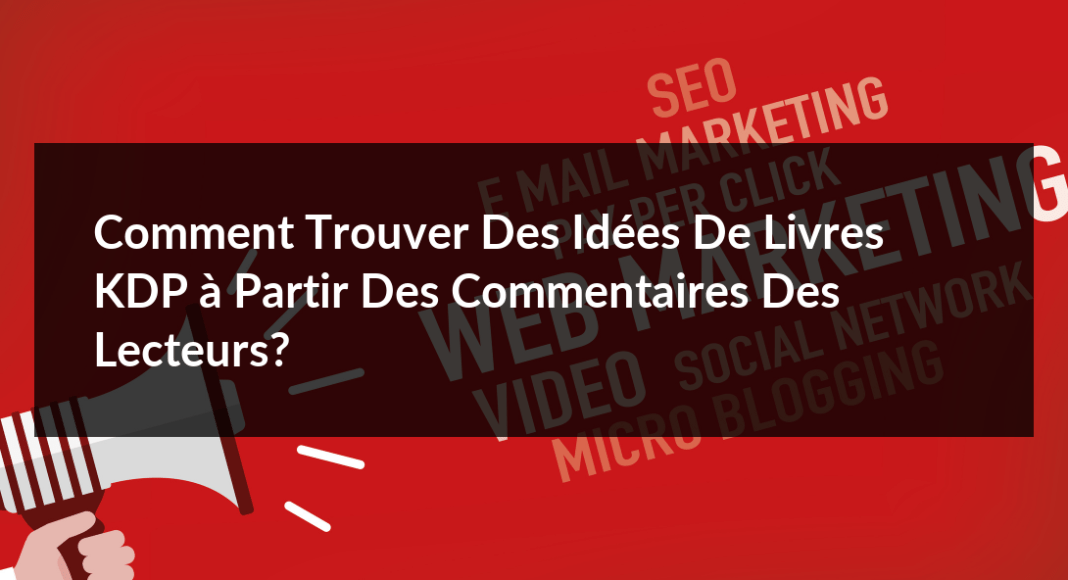 Comment-trouver-des-idees-de-livres-KDP-a-partir-des-commentaires-des-lecteurs-