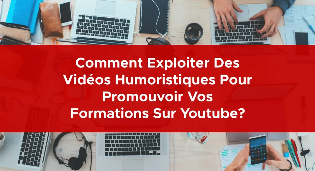 1022-comment-exploiter-des-videos-humoristiques-pour-promouvoir-vos-formations-sur-youtube