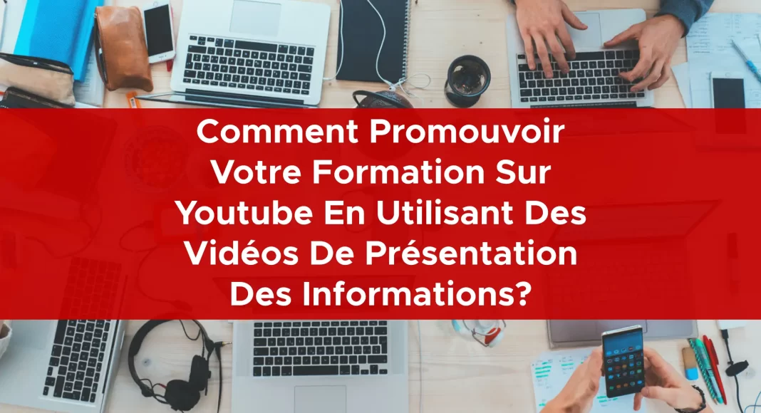 1030-comment-promouvoir-votre-formation-sur-youtube-en-utilisant-des-videos-de-presentation-des-informations