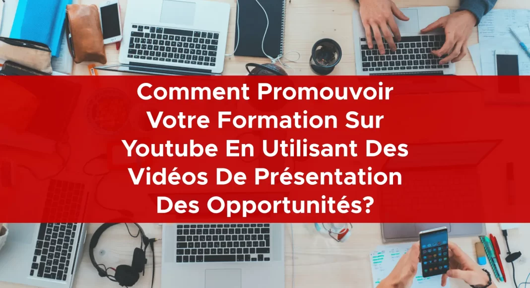 1036-comment-promouvoir-votre-formation-sur-youtube-en-utilisant-des-videos-de-presentation-des-opportunites