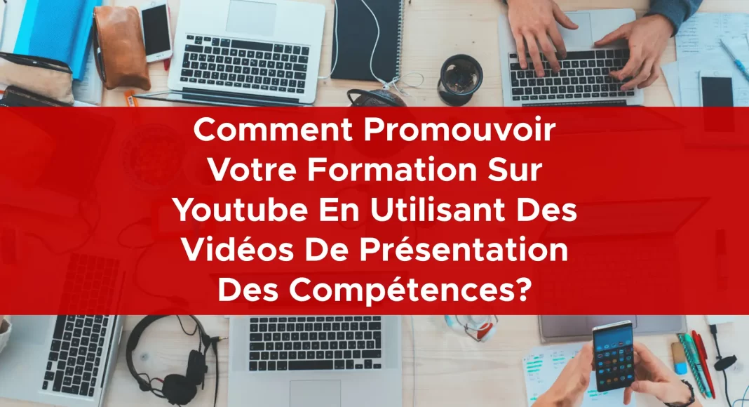 1040-comment-promouvoir-votre-formation-sur-youtube-en-utilisant-des-videos-de-presentation-des-competences