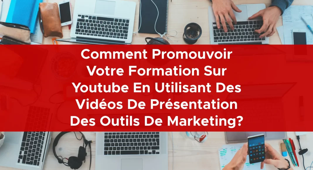 1043-comment-promouvoir-votre-formation-sur-youtube-en-utilisant-des-videos-de-presentation-des-outils-de-marketing