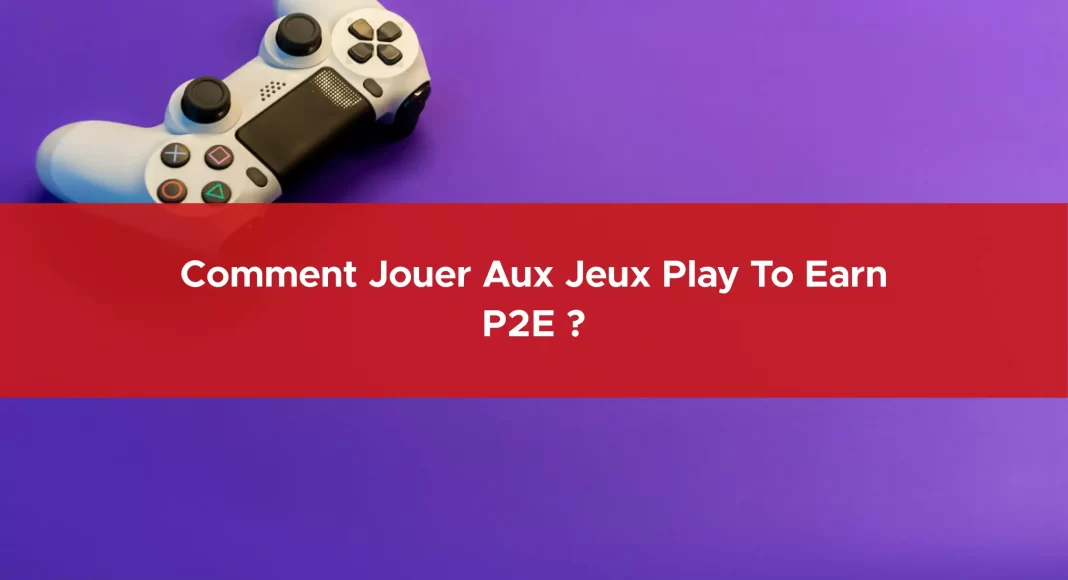 107-comment-jouer-aux-jeux-play-to-earn-p2e-