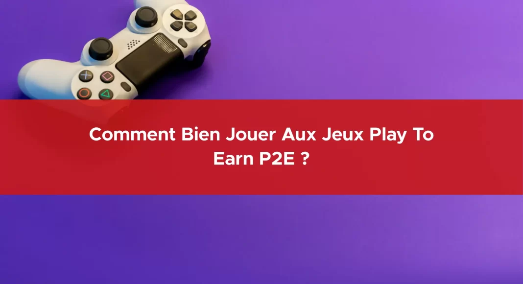 109-comment-bien-jouer-aux-jeux-play-to-earn-p2e-