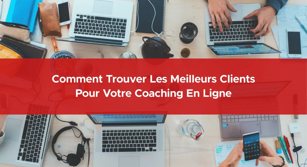 116-comment-trouver-les-meilleurs-clients-pour-votre-coaching-en-ligne