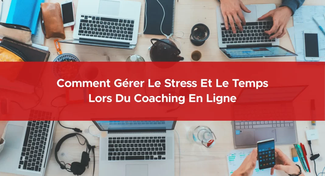 161-comment-gerer-le-stress-et-le-temps-lors-du-coaching-en-ligne