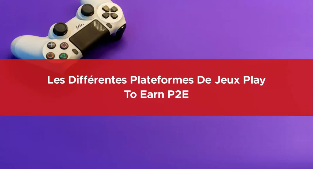 195-les-differentes-plateformes-de-jeux-play-to-earn-p2e