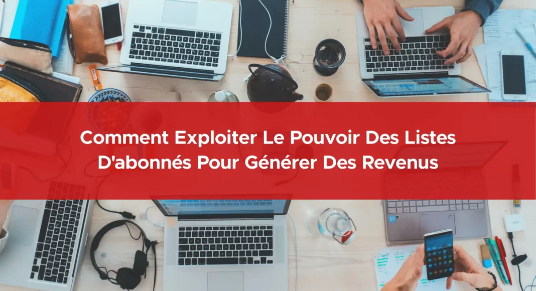 204-comment-exploiter-le-pouvoir-des-listes-d-abonnes-pour-generer-des-revenus