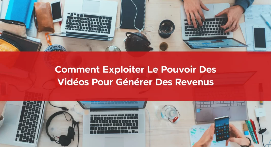 246-comment-exploiter-le-pouvoir-des-videos-pour-generer-des-revenus