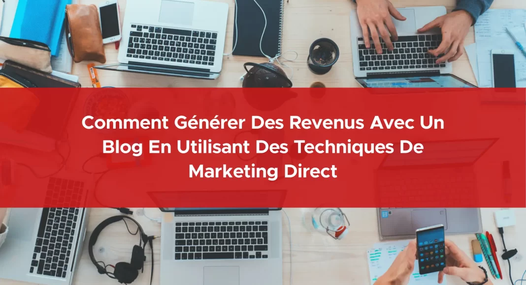 248-comment-generer-des-revenus-avec-un-blog-en-utilisant-des-techniques-de-marketing-direct