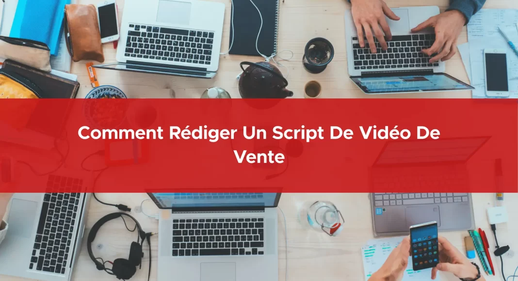 264-comment-rediger-un-script-de-video-de-vente