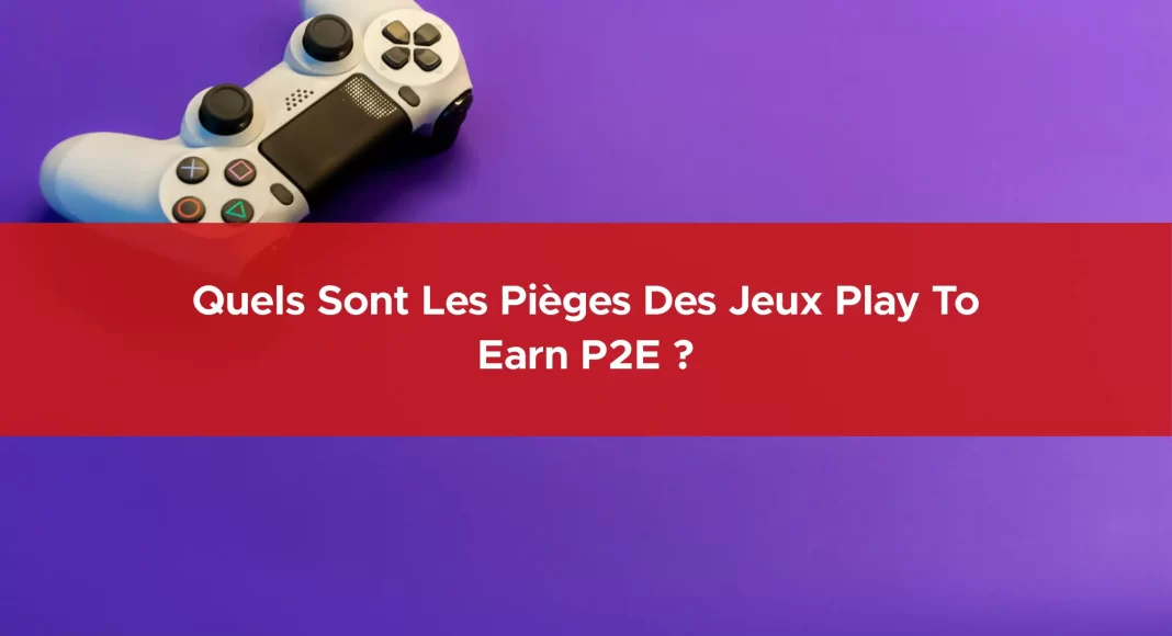 285-quels-sont-les-pieges-des-jeux-play-to-earn-p2e-