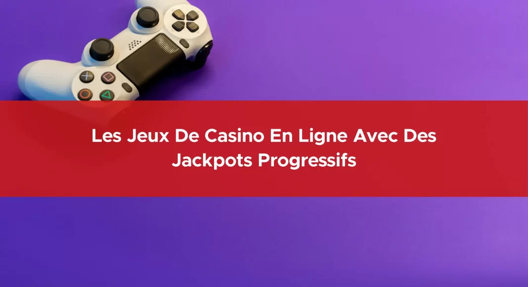 360-les-jeux-de-casino-en-ligne-avec-des-jackpots-progressifs