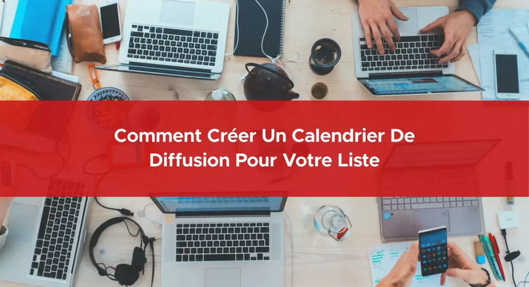 671-comment-creer-un-calendrier-de-diffusion-pour-votre-liste