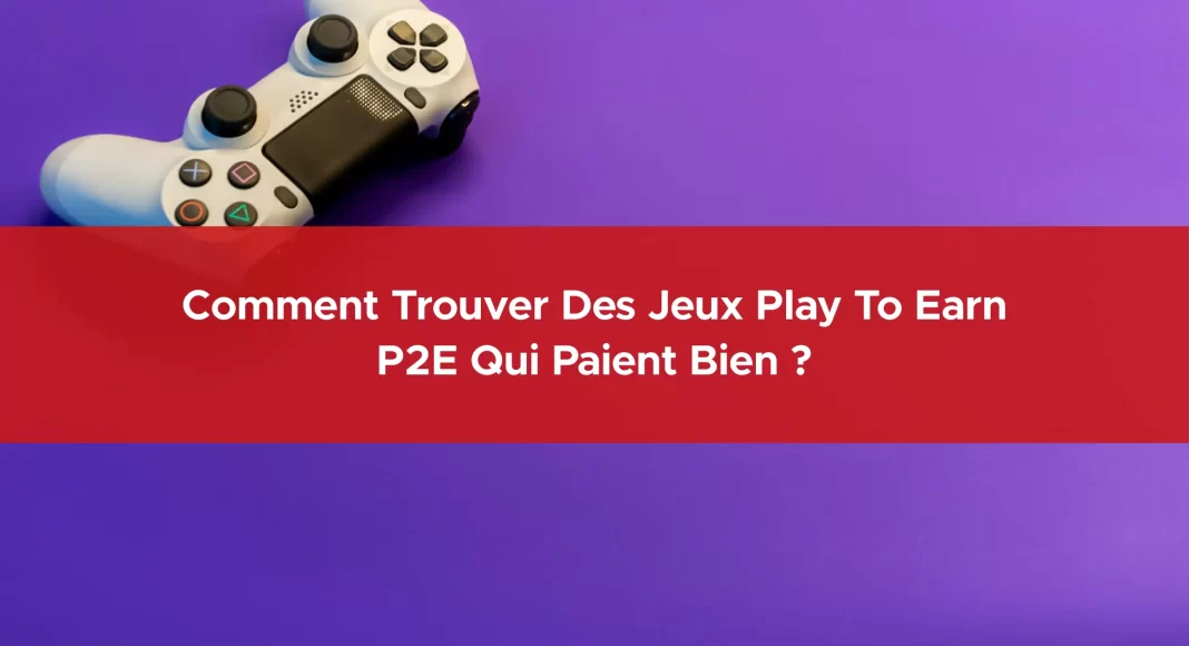 691-comment-trouver-des-jeux-play-to-earn-p2e-qui-paient-bien-