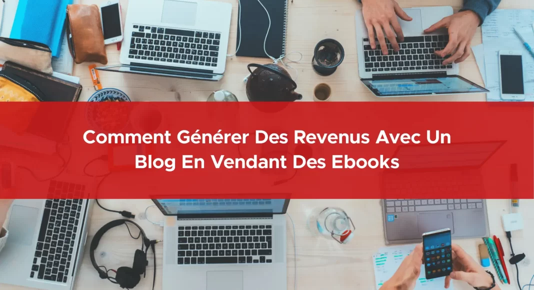 786-comment-generer-des-revenus-avec-un-blog-en-vendant-des-ebooks