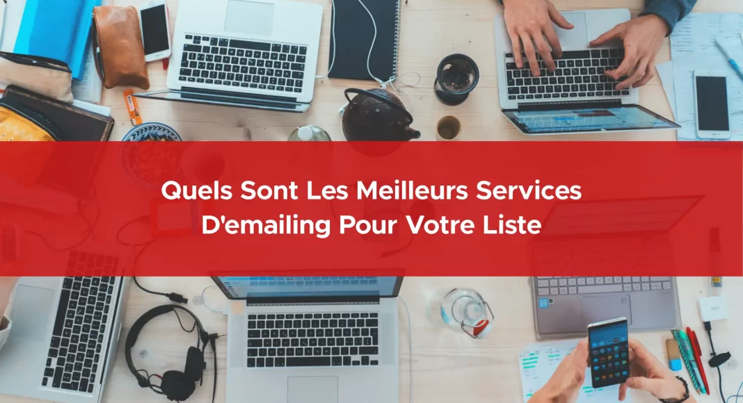 854-quels-sont-les-meilleurs-services-d-emailing-pour-votre-liste