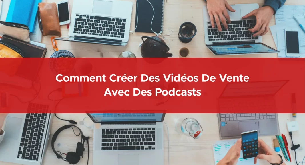 891-comment-creer-des-videos-de-vente-avec-des-podcasts