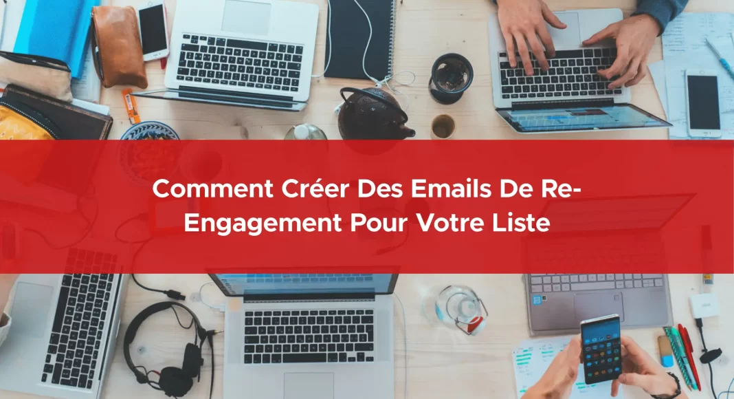 896-comment-creer-des-emails-de-re-engagement-pour-votre-liste