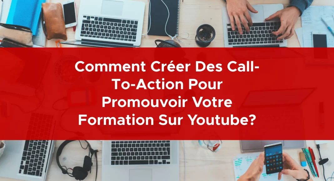 956-comment-creer-des-call-to-action-pour-promouvoir-votre-formation-sur-youtube