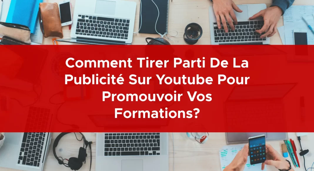 963-comment-tirer-parti-de-la-publicite-sur-youtube-pour-promouvoir-vos-formations