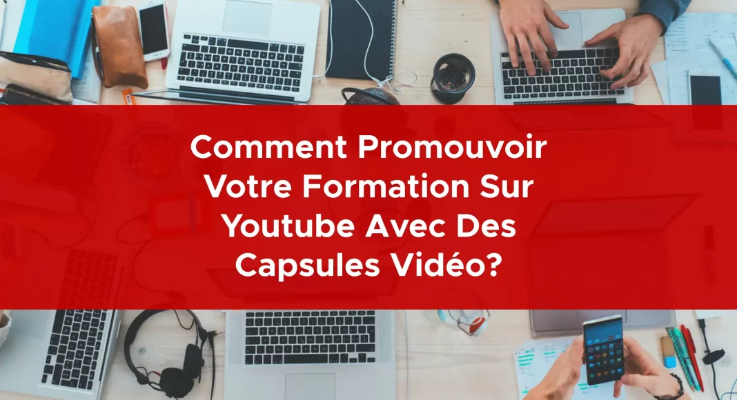 993-comment-promouvoir-votre-formation-sur-youtube-avec-des-capsules-video