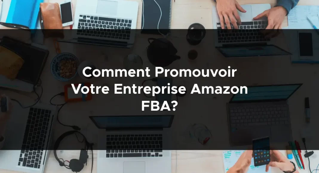 1054-comment-promouvoir-votre-entreprise-amazon-fba