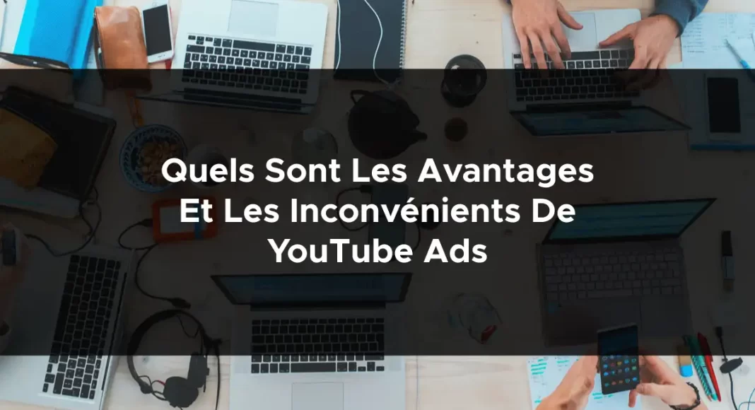 1057-quels-sont-les-avantages-et-les-inconvenients-de-youtube-ads