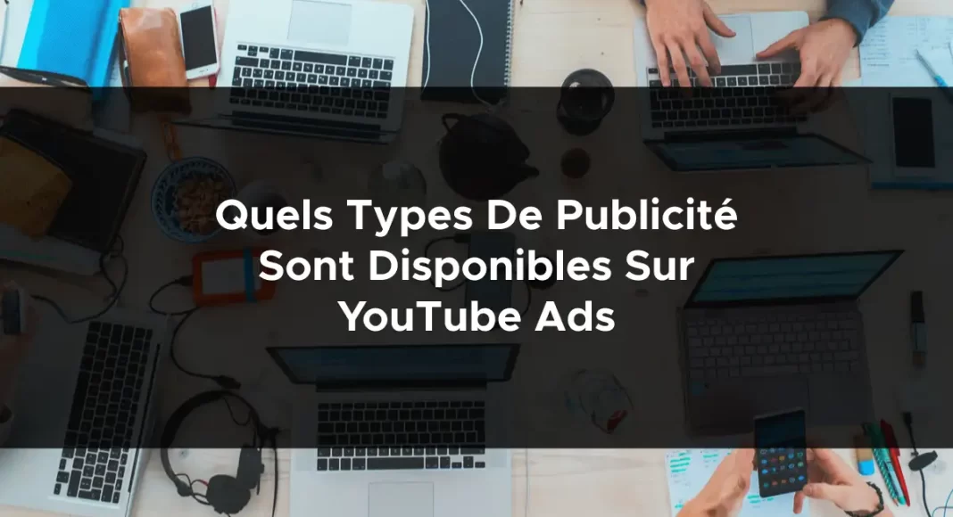 1060-quels-types-de-publicite-sont-disponibles-sur-youtube-ads