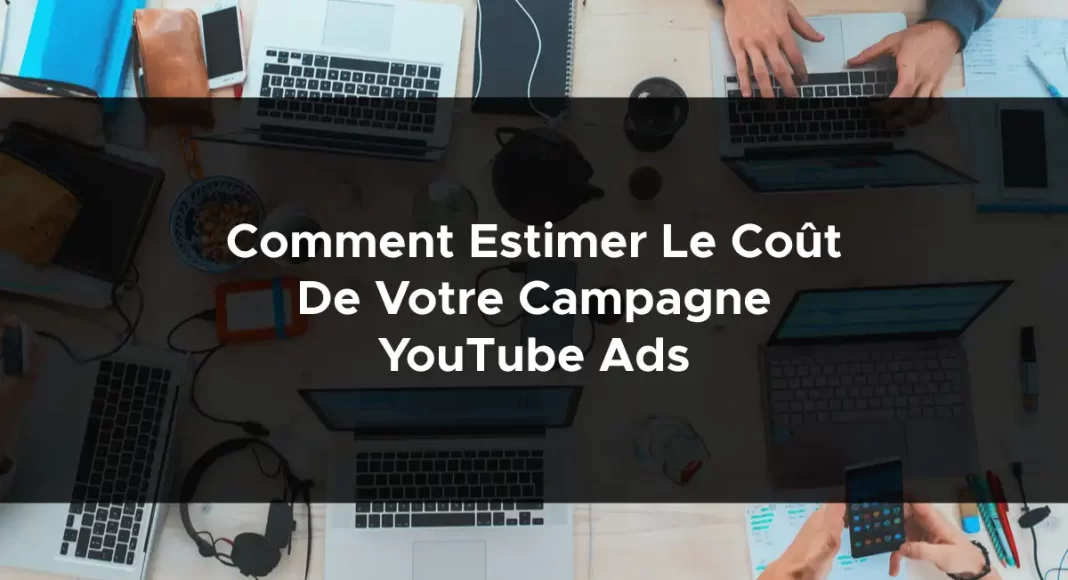 1064-comment-estimer-le-cout-de-votre-campagne-youtube-ads