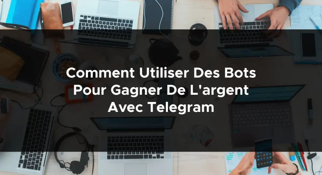 1072-comment-utiliser-des-bots-pour-gagner-de-largent-avec-telegram