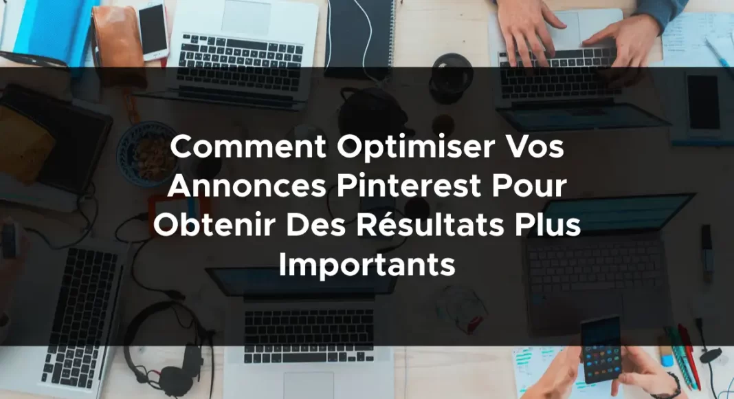 1082-comment-optimiser-vos-annonces-pinterest-pour-obtenir-des-resultats-plus-importants