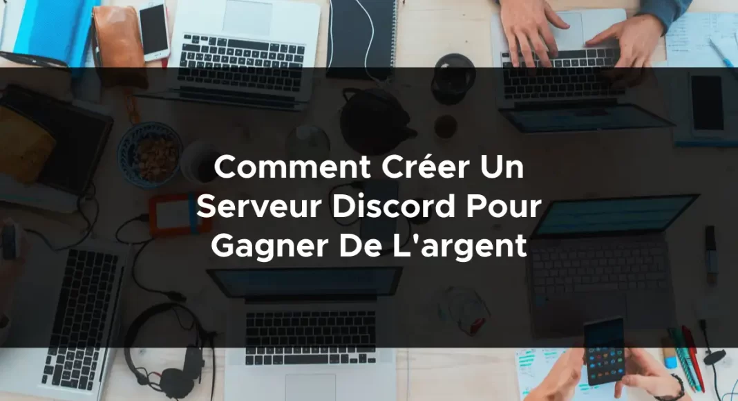 1108-comment-creer-un-serveur-discord-pour-gagner-de-largent