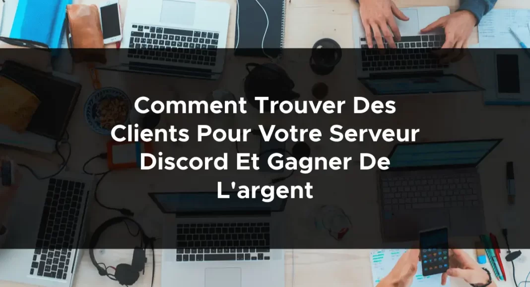 1112-comment-trouver-des-clients-pour-votre-serveur-discord-et-gagner-de-largent