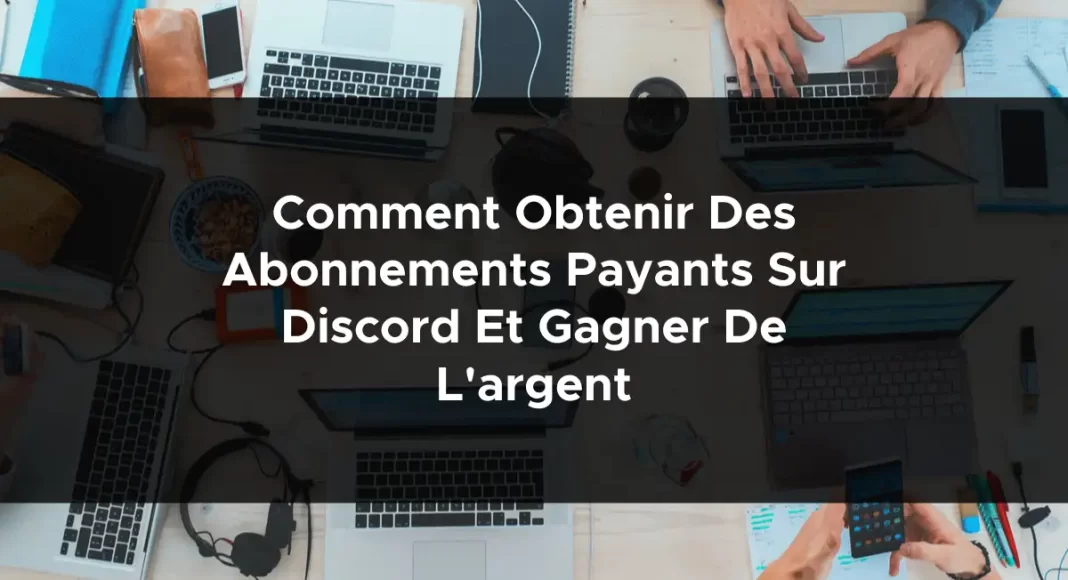 1113-comment-obtenir-des-abonnements-payants-sur-discord-et-gagner-de-largent