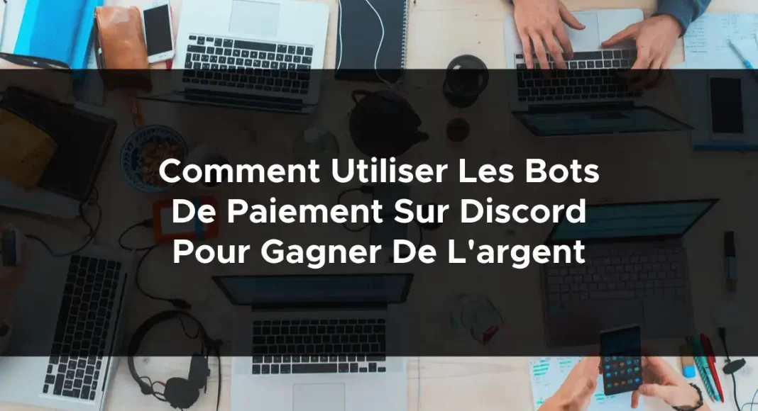 1114-comment-utiliser-les-bots-de-paiement-sur-discord-pour-gagner-de-largent