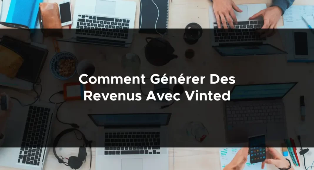 1115-comment-generer-des-revenus-avec-vinted