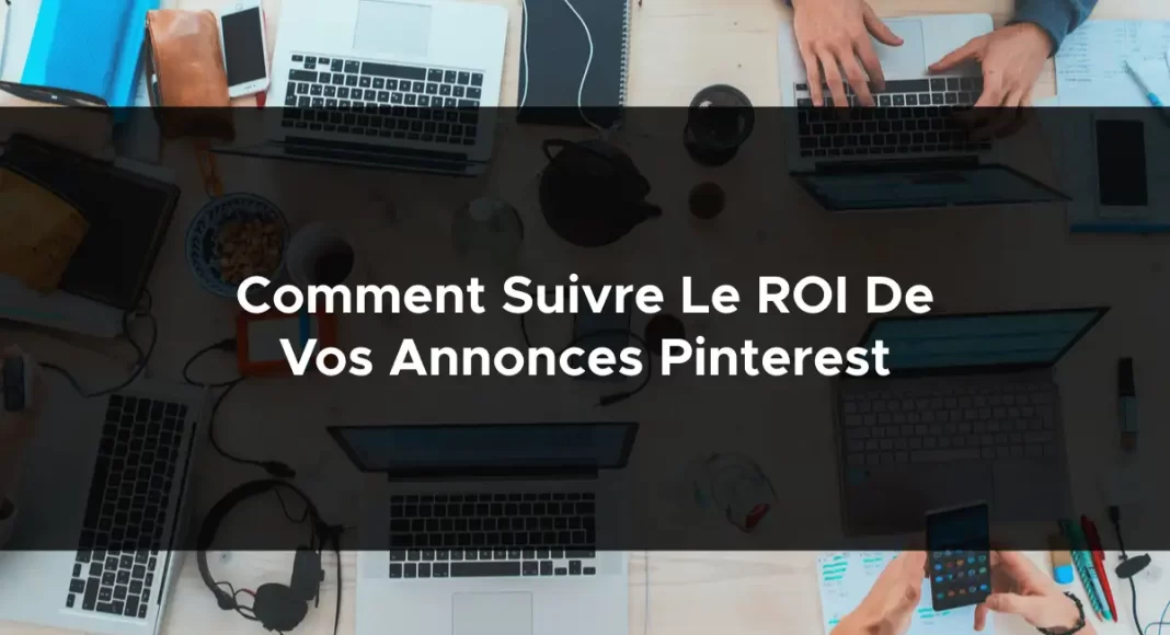 1162-comment-suivre-le-roi-de-vos-annonces-pinterest