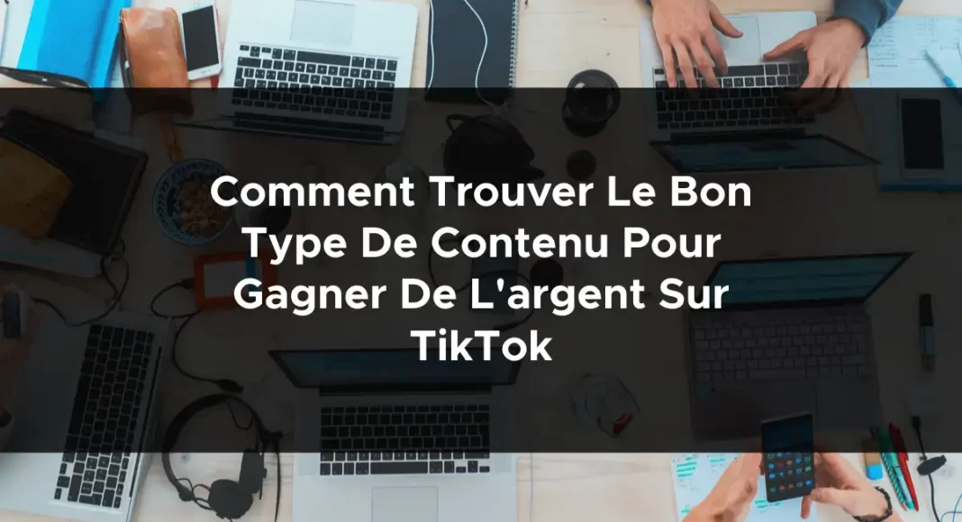 1180-comment-trouver-le-bon-type-de-contenu-pour-gagner-de-largent-sur-tiktok