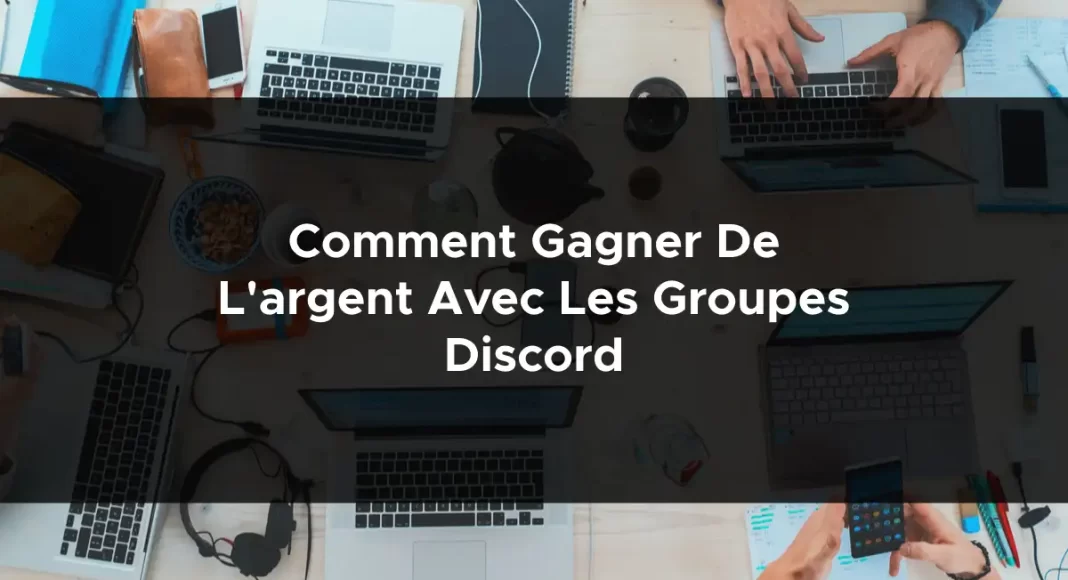 1191-comment-gagner-de-largent-avec-les-groupes-discord