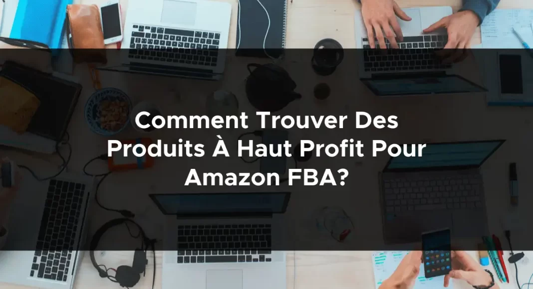 1214-comment-trouver-des-produits-a-haut-profit-pour-amazon-fba