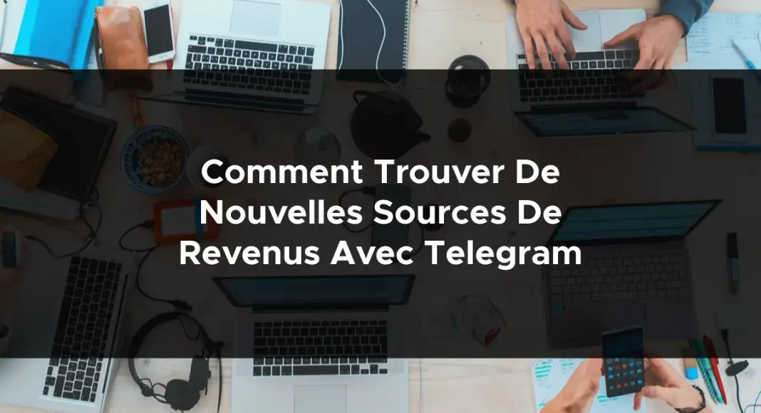 1228-comment-trouver-de-nouvelles-sources-de-revenus-avec-telegram